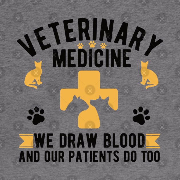 Veterinary Medicine Vet Tech We Draw Blood And Our Patients Do Too by Gaming champion